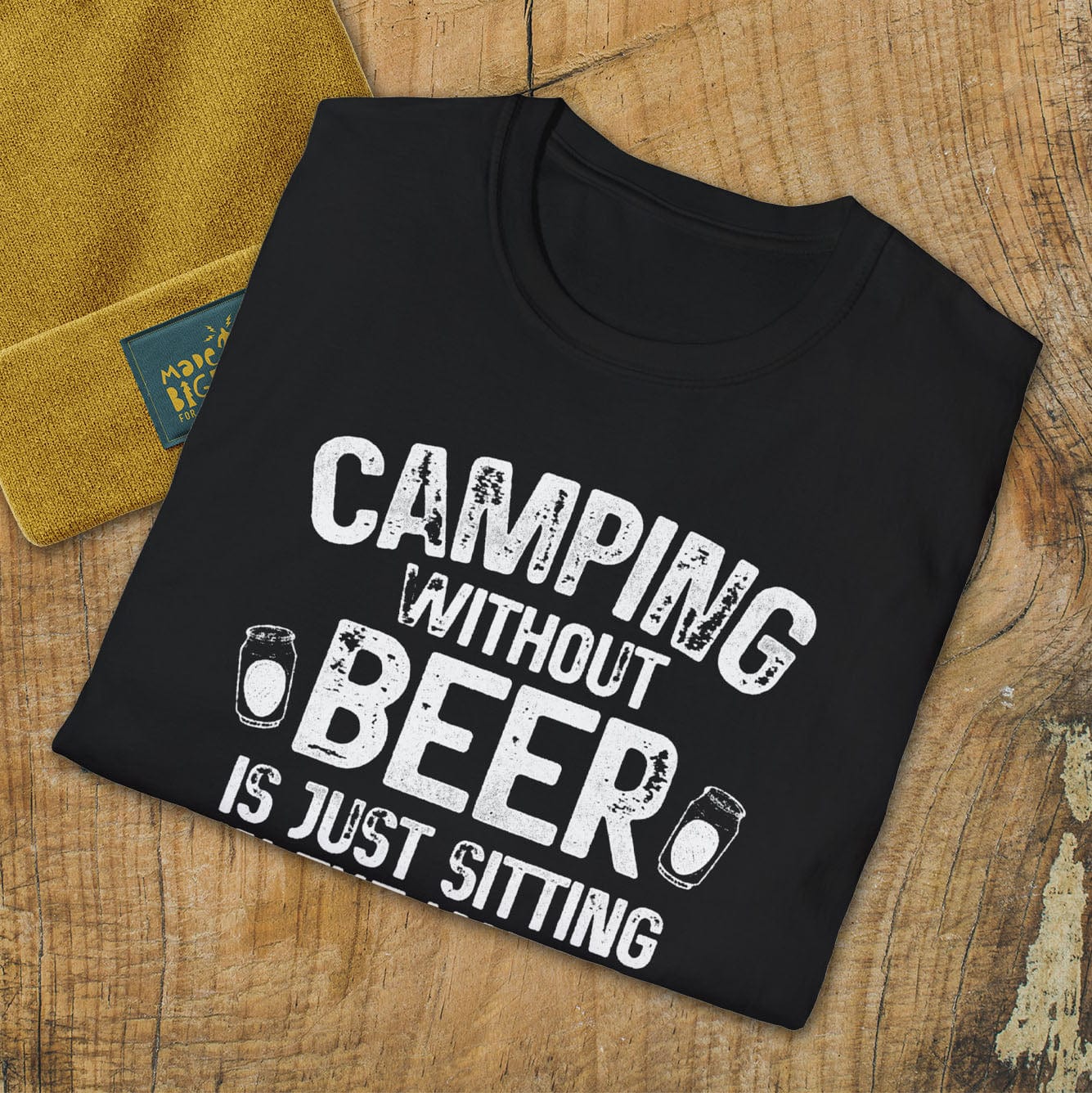 Camping Without Beer Is Just Sitting In The Woods.