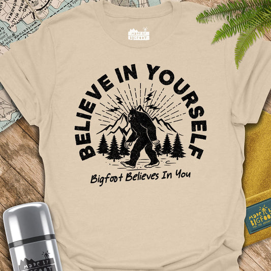 Believe In Yourself. Bigfoot Believes In You.