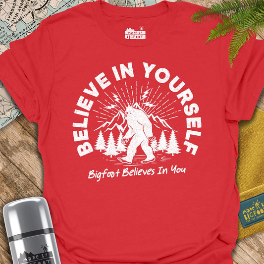 Believe In Yourself. Bigfoot Believes In You.