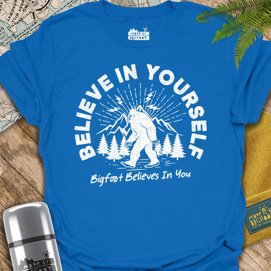 Bigfoot Believes. Beleive In Yourself.