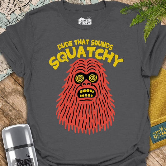 Dude That Sounds Squatchy