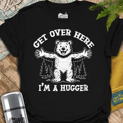 Get Over Here I'm A Hugger