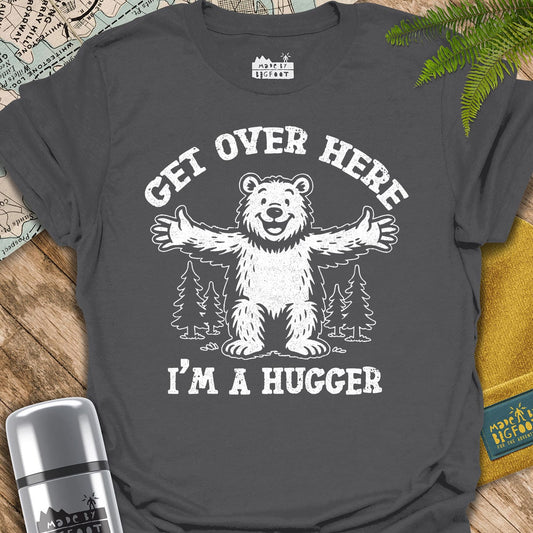 Get Over Here I'm A Hugger