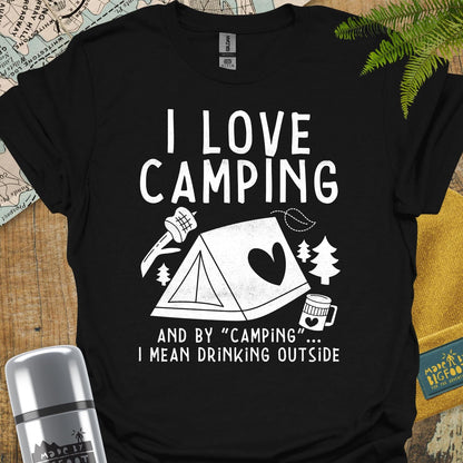 I Love Camping... And By "Camping" I Mean Drinking Outside.
