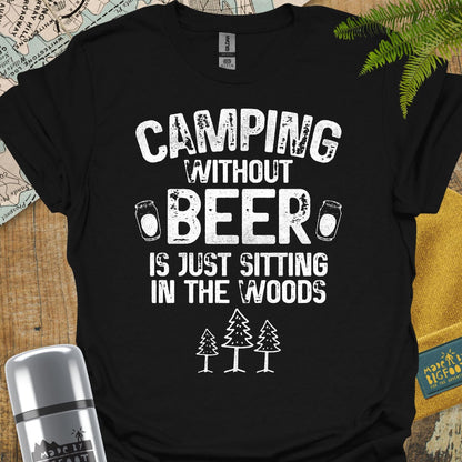 Camping Without Beer Is Just Sitting In The Woods