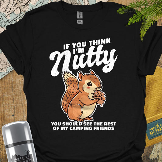 If You Think I'm Nutty. You Should See The Rest Of My Camping Friends