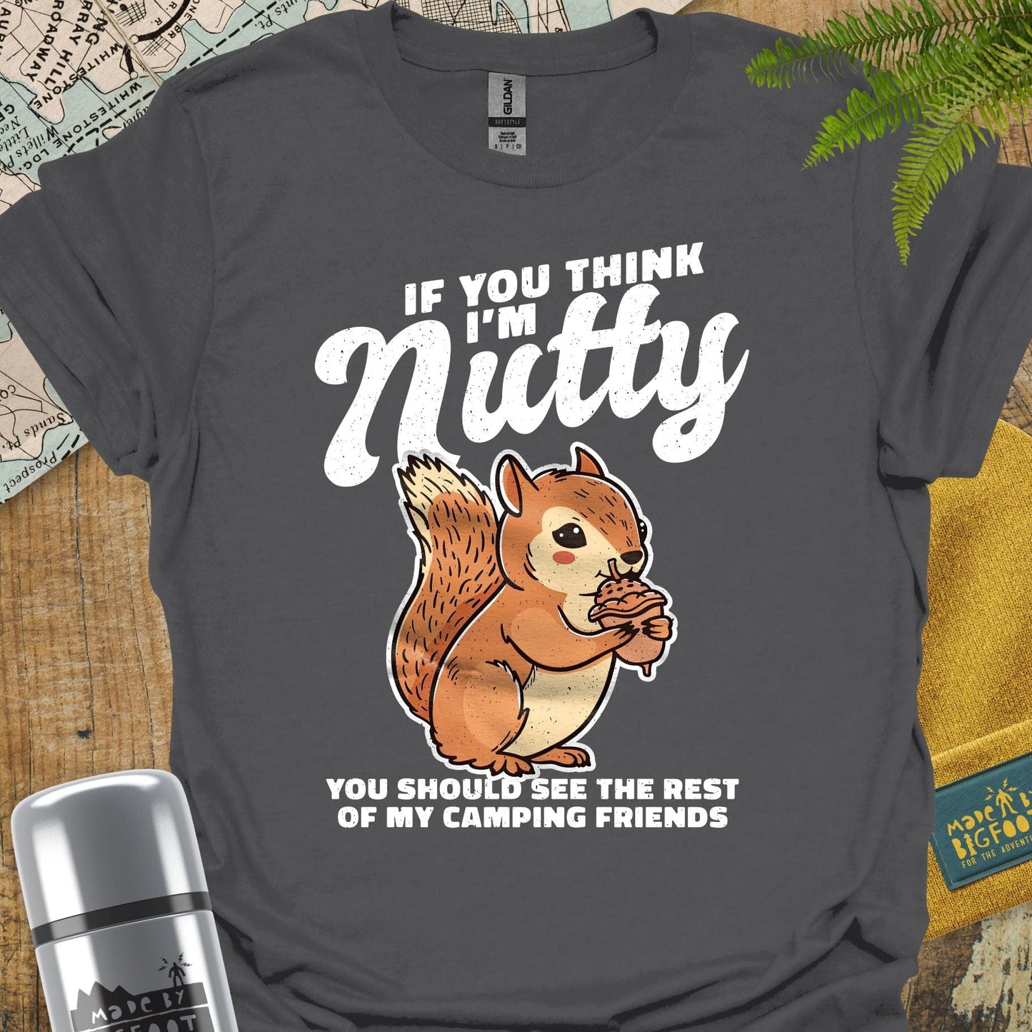 If You Think I'm Nutty. You Should See The Rest Of My Camping Friends