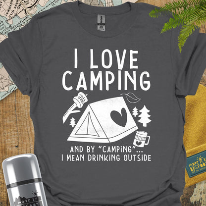 I Love Camping... And By "Camping" I Mean Drinking Outside.