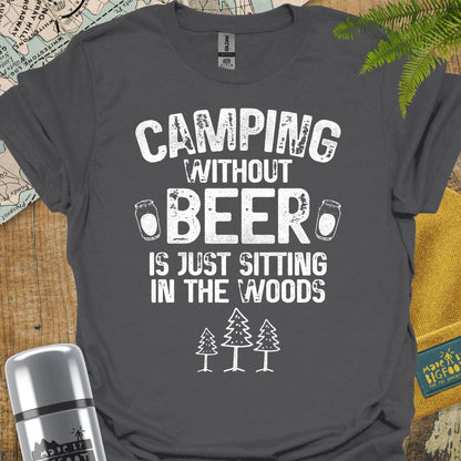 Camping Without Beer Is Just Sitting In The Woods