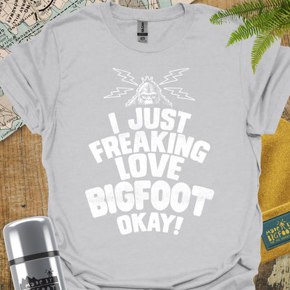 I Just Freakin Love Bigfoot Okay!