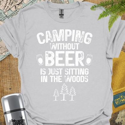 Camping Without Beer Is Just Sitting In The Woods