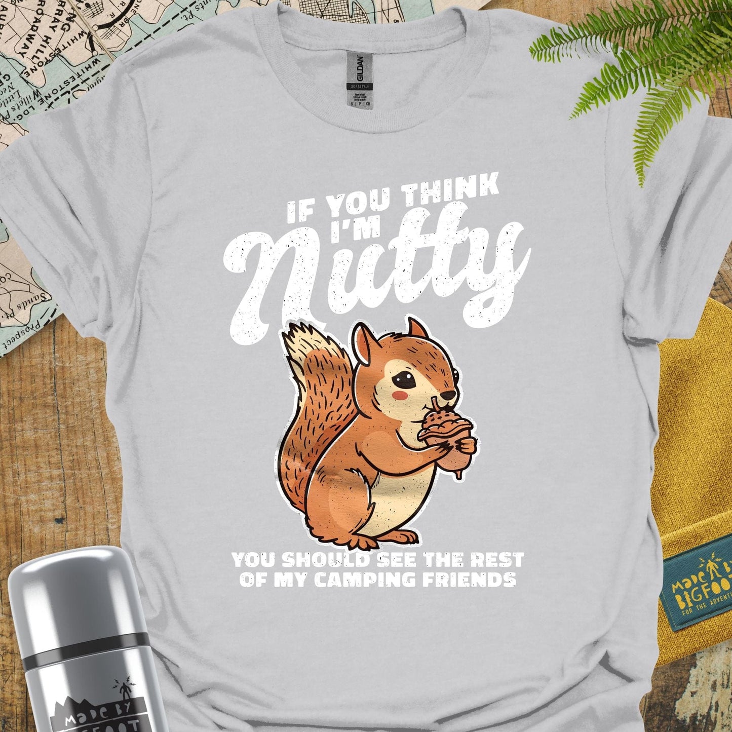 If You Think I'm Nutty. You Should See The Rest Of My Camping Friends