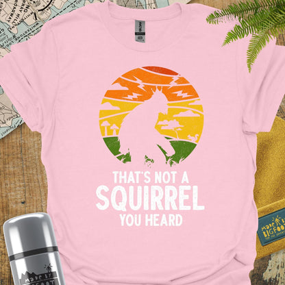 That's Not A Squirrel you Heard
