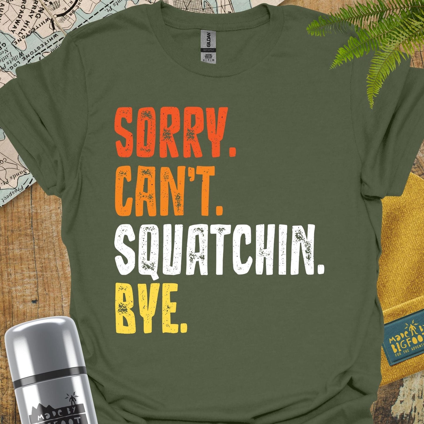 Sorry Can't Squatchin Bye.