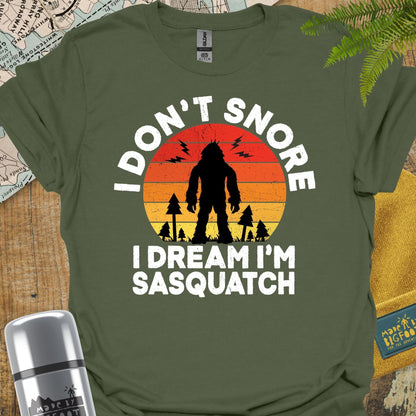 I Don't Snore. I dream I'm A Sasquatch