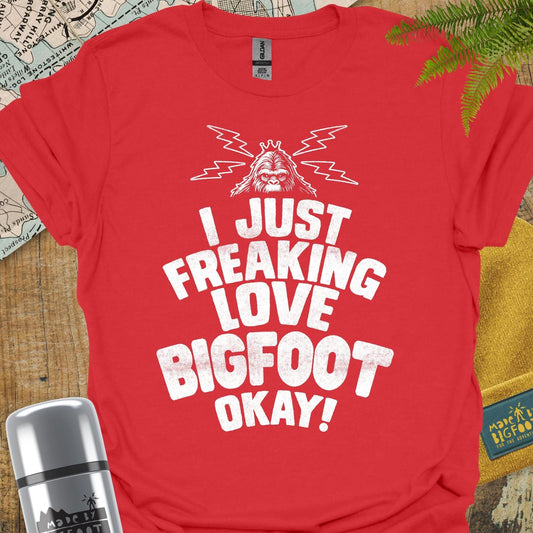 I Just Freakin Love Bigfoot Okay!