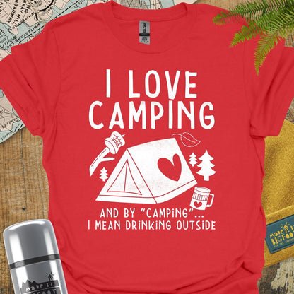 I Love Camping... And By "Camping" I Mean Drinking Outside.