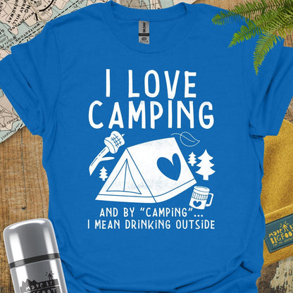 I Love Camping... And By "Camping" I Mean Drinking Outside.