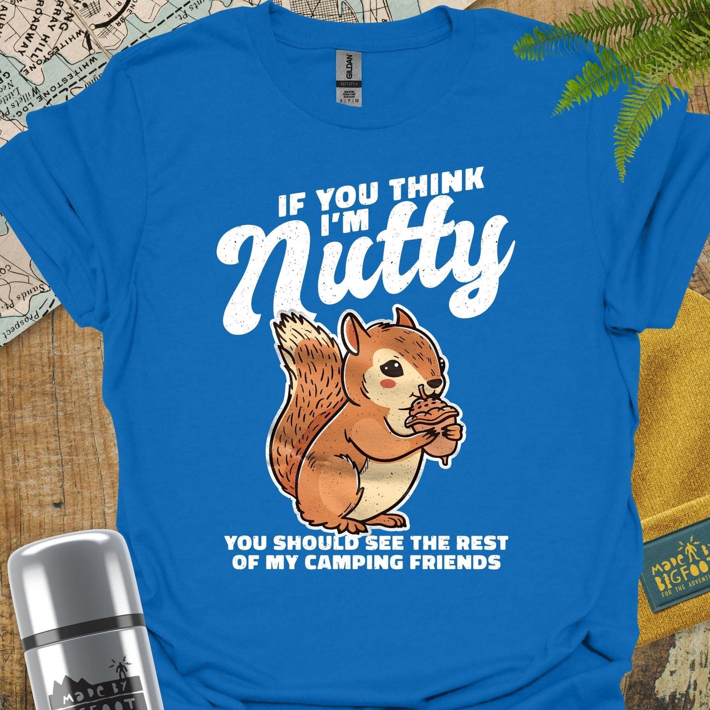 If You Think I'm Nutty. You Should See The Rest Of My Camping Friends