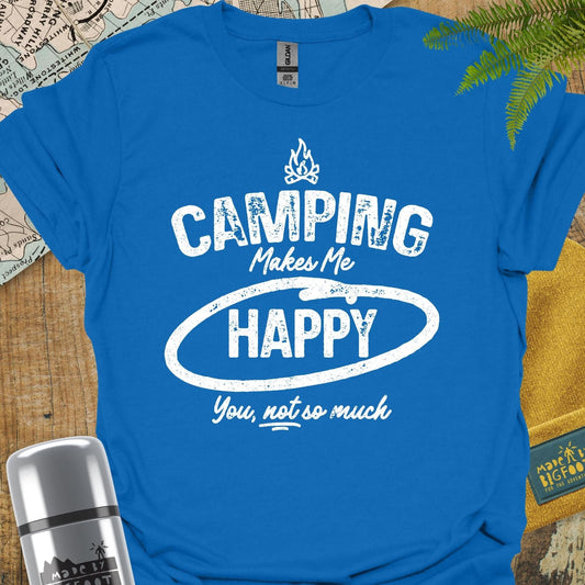 Camping Makes Me Happy. You Not So Much.