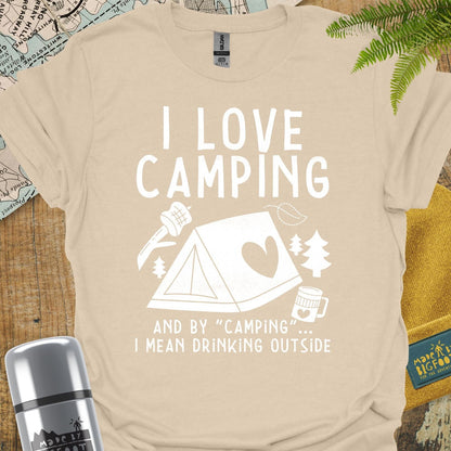 I Love Camping... And By "Camping" I Mean Drinking Outside.