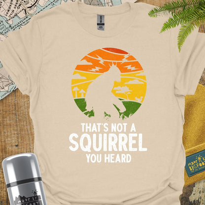 That's Not A Squirrel you Heard
