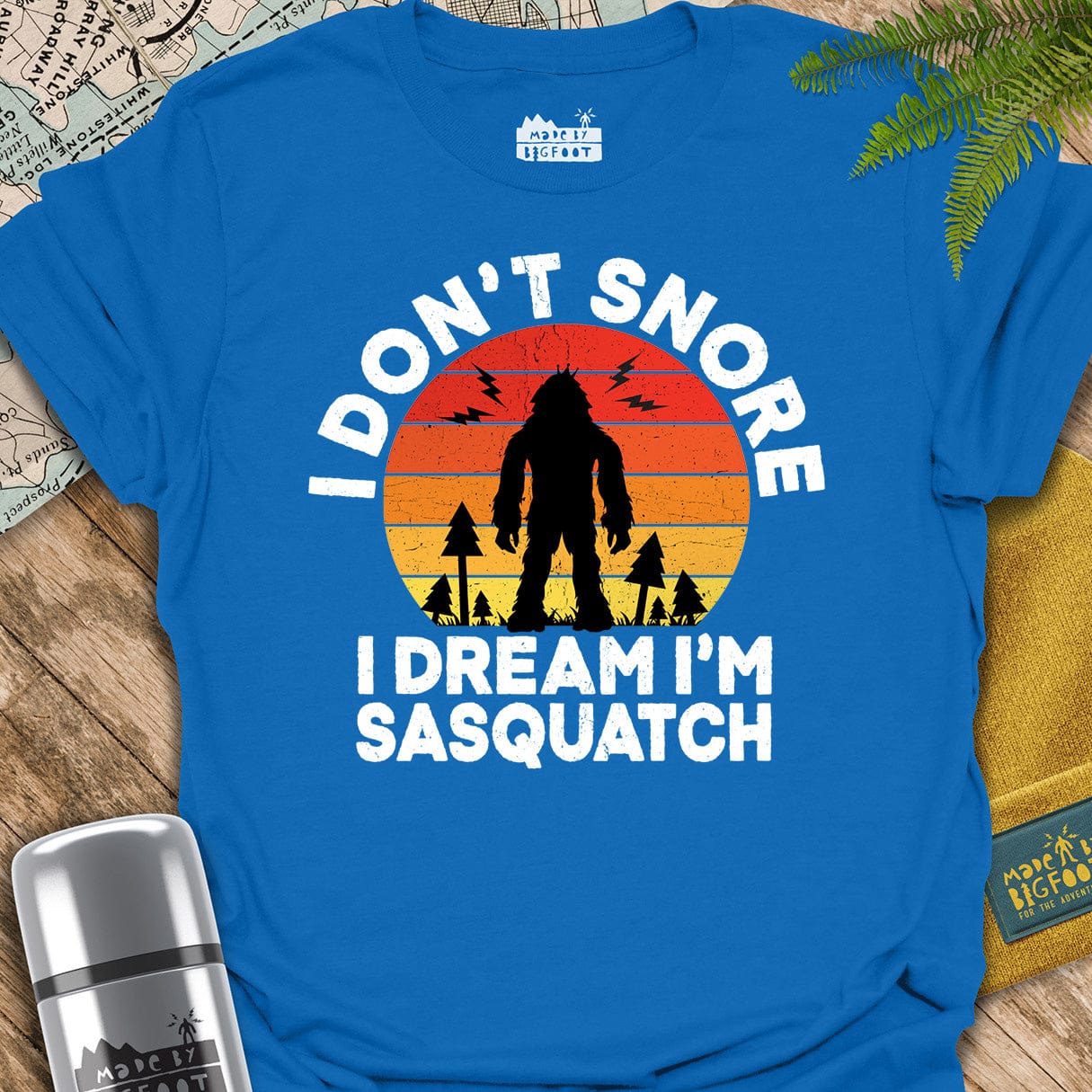 I Don't Snore. I dream I'm A Sasquatch