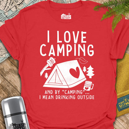 I Love Camping! And By "Camping" I Mean Drinking Outside.