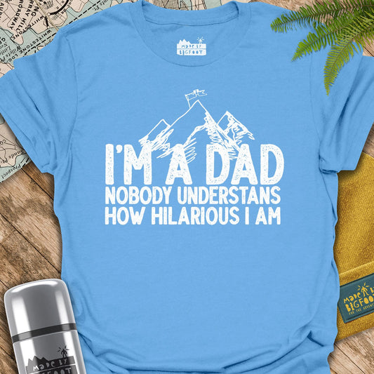 I'm A Dad. Nobody Understands How Hilarious I Am.