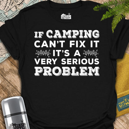 If Camping Can't Fix It. It's A Very Serious Problem