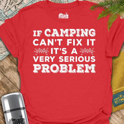 If Camping Can't Fix It. It's A Very Serious Problem