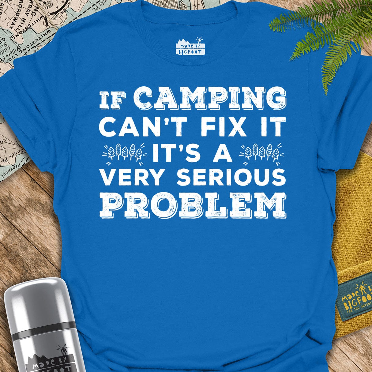 If Camping Can't Fix It. It's A Very Serious Problem
