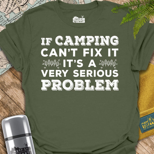 If Camping Can't Fix It. It's A Very Serious Problem