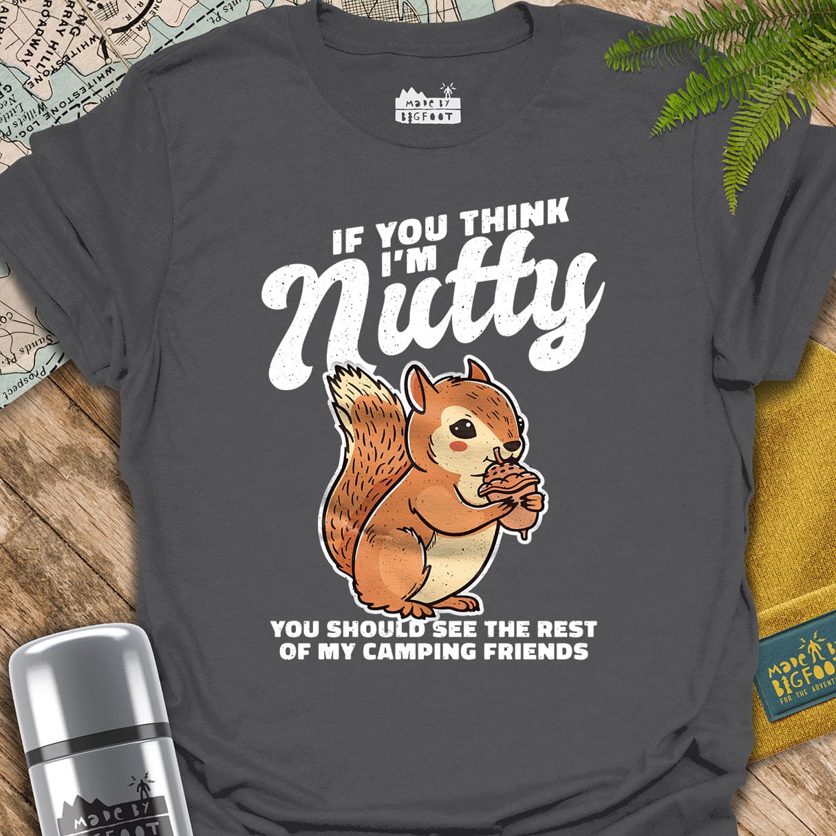 If You Think I'm Nutty. You Should See The Rest Of My Camping Friends.