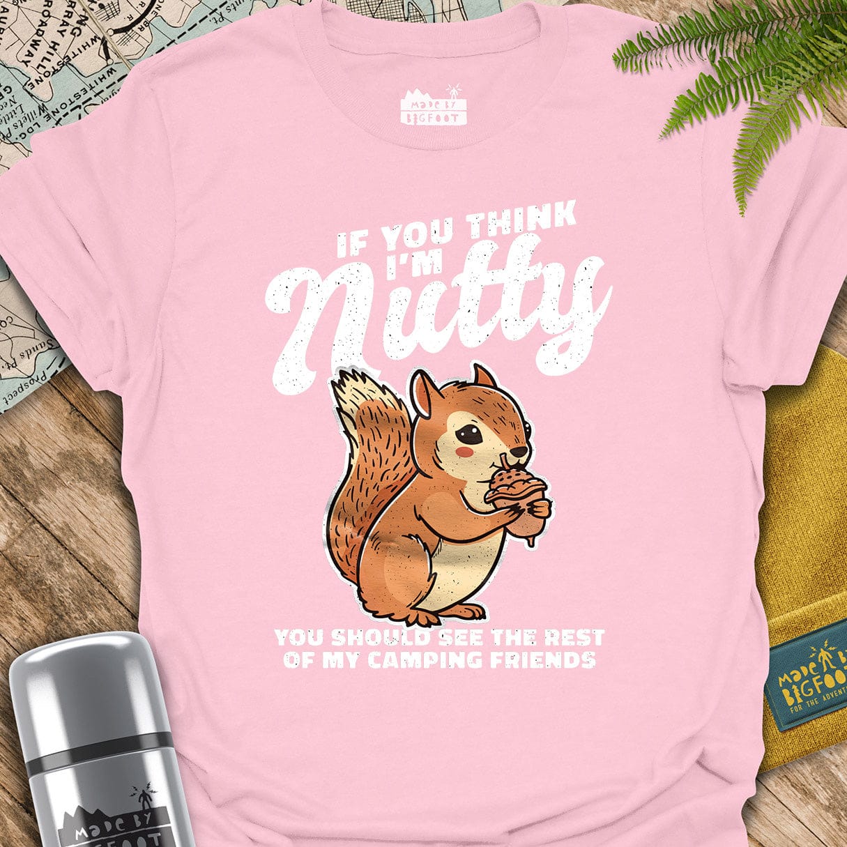 If You Think I'm Nutty. You Should See The Rest Of My Camping Friends.