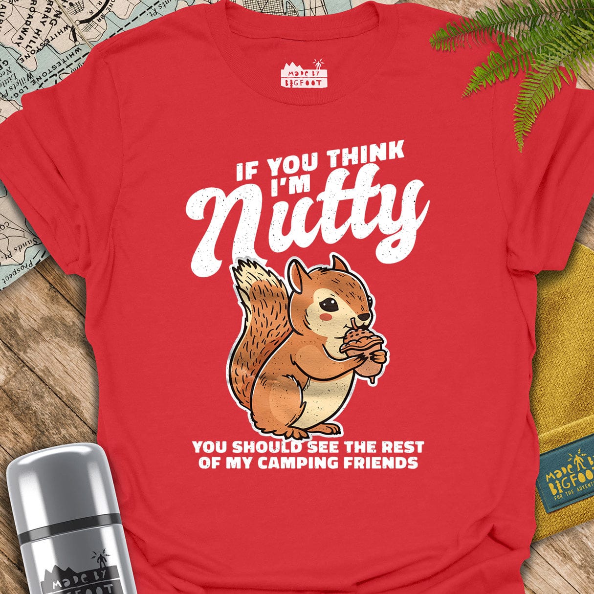 If You Think I'm Nutty. You Should See The Rest Of My Camping Friends.