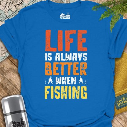 Life Is Always Better When Fishing