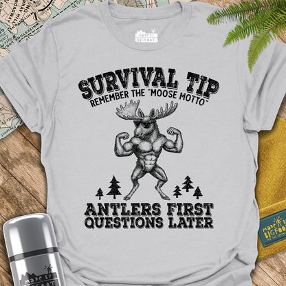 "Moose Motto" Antlers First. Questions Later.