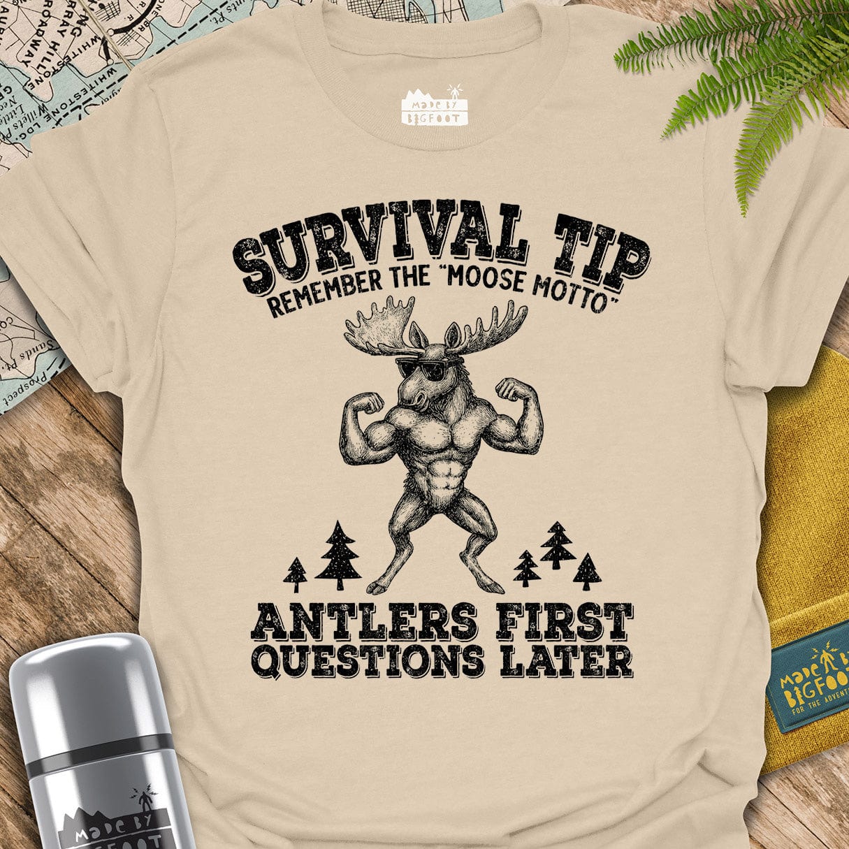 "Moose Motto" Antlers First. Questions Later.