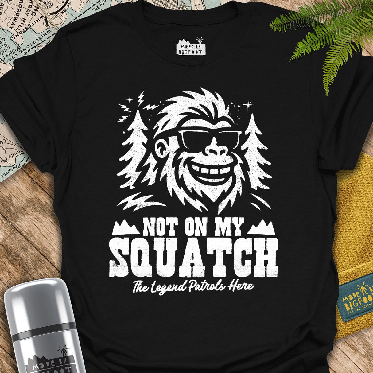 Not On My Squatch! The Legend Patrols Here.