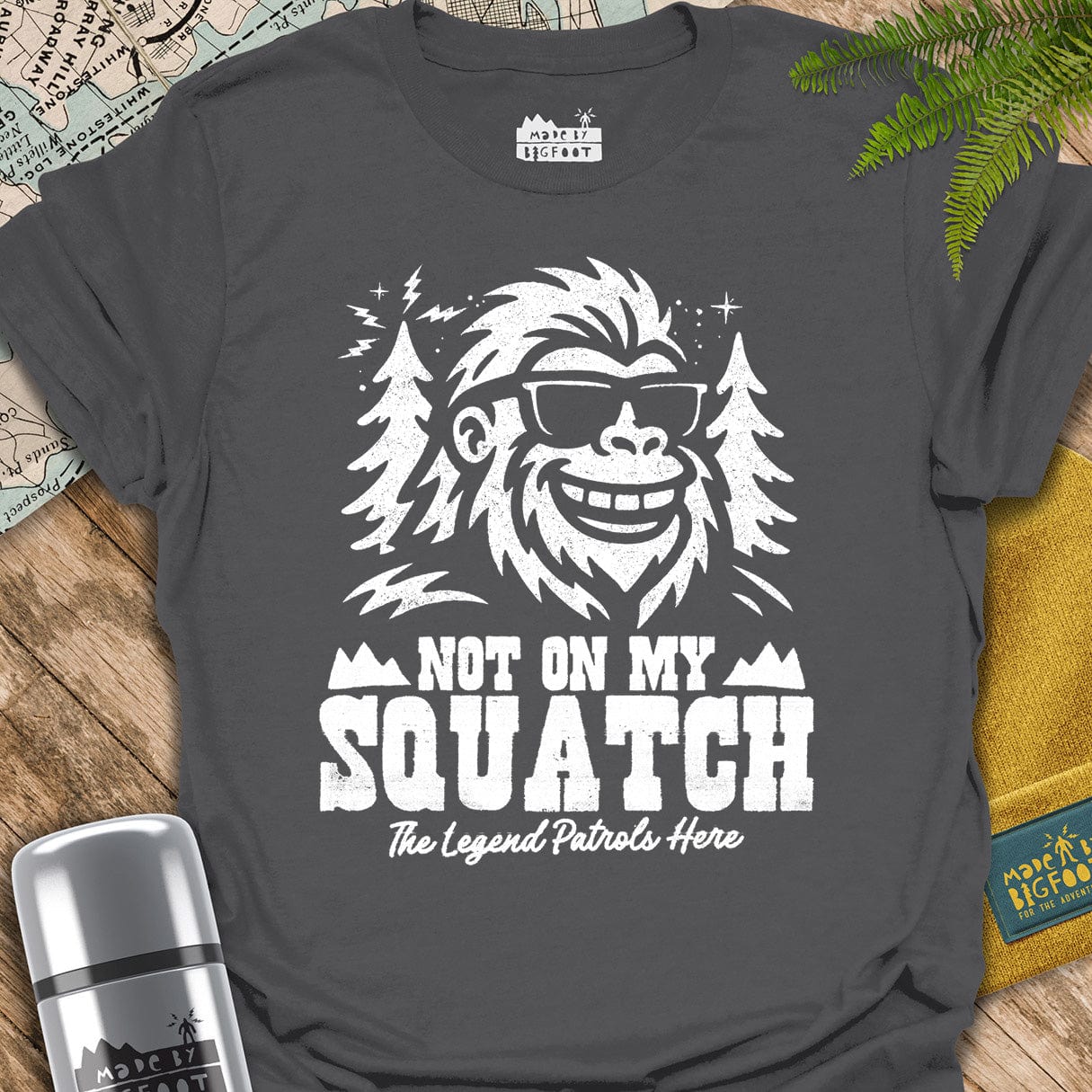 Not On My Squatch! The Legend Patrols Here.