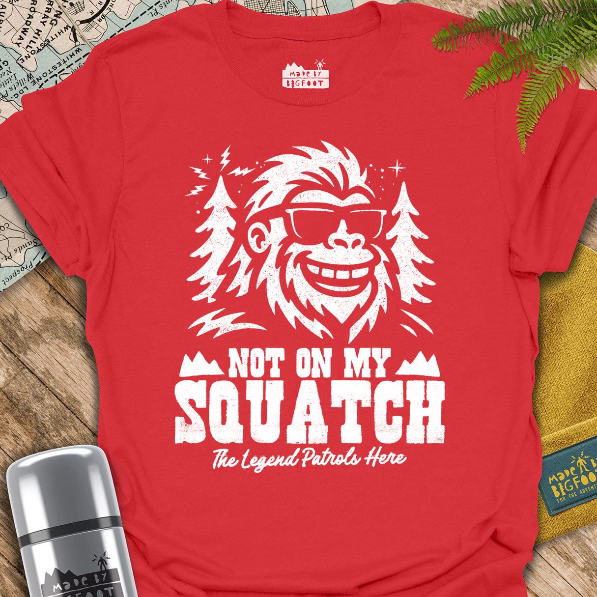 Not On My Squatch! The Legend Patrols Here.