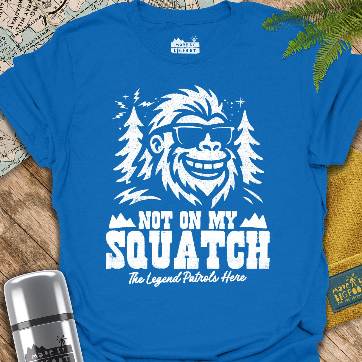 Not On My Squatch! The Legend Patrols Here.