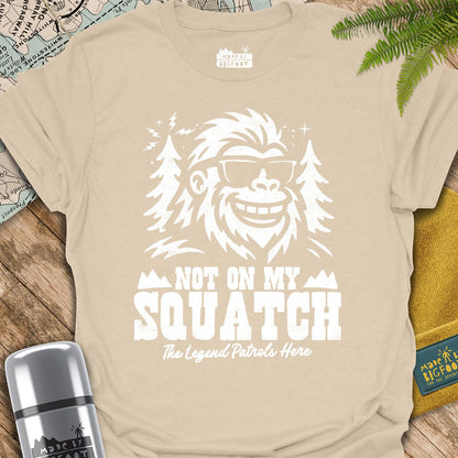 Not On My Squatch! The Legend Patrols Here.