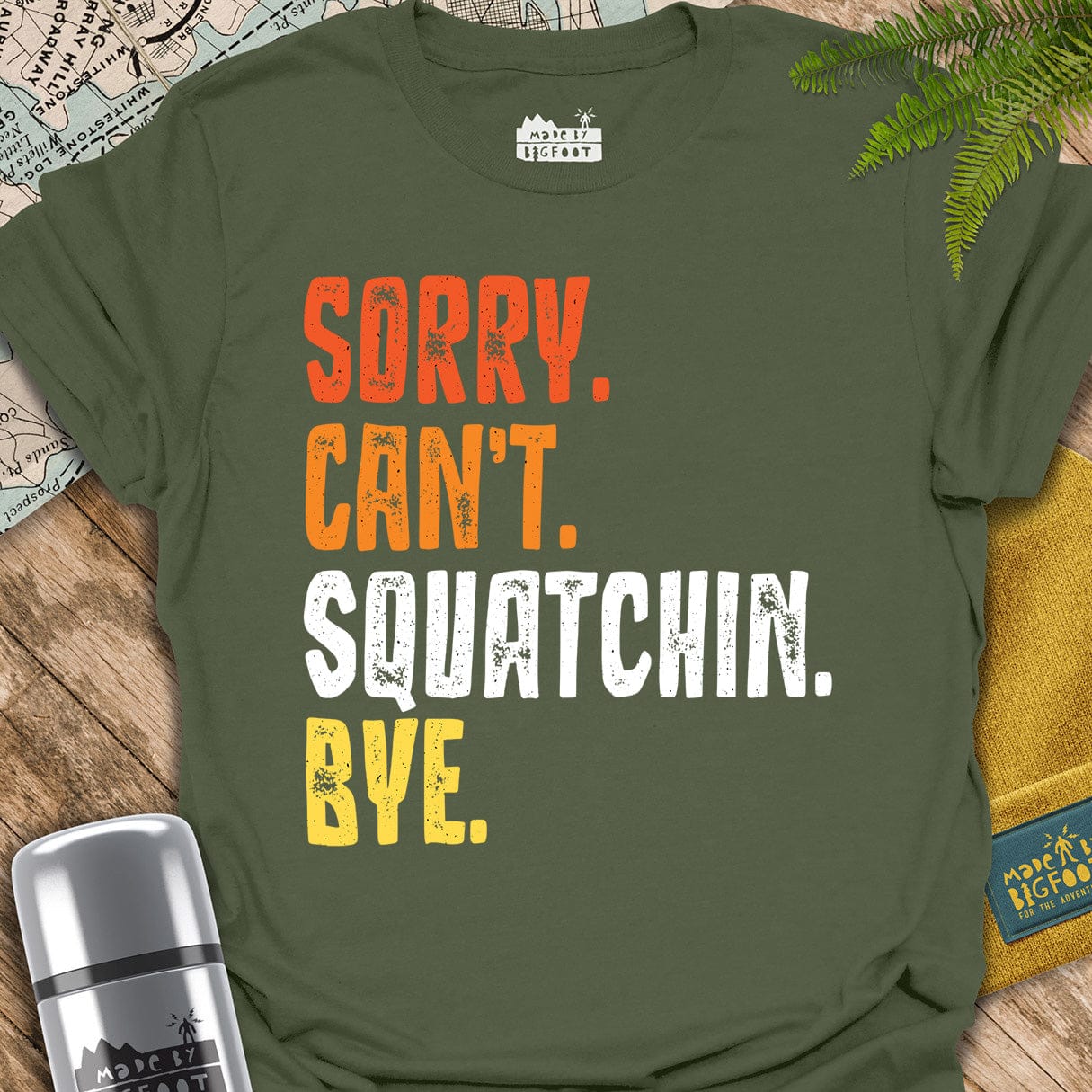 Sorry Can't Squatchin Bye.