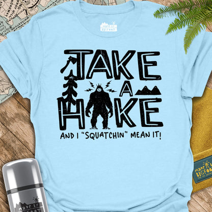 Take A Hike. And I Squatchin Mean It!