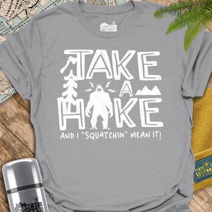 Take A Hike. And I Squatchin Mean It!