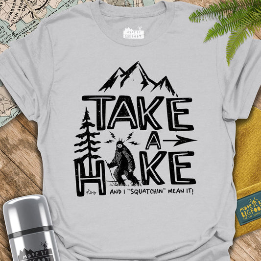Take A Hike. And I "Squatchin" Mean It!