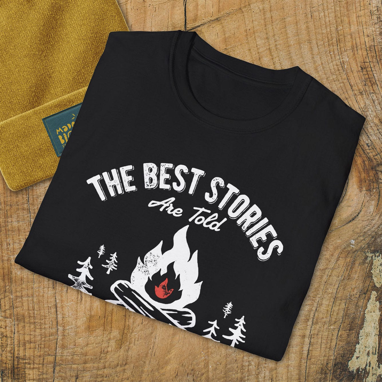 The Best Stories Are Told Around The Campfire