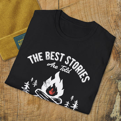 The Best Stories Are Told Around The Campfire